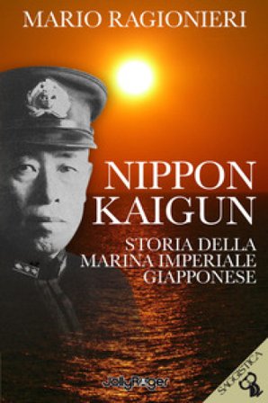 Nippon Kaigun. Storia della Marina Imperiale Giapponese. Con Segnalibro Mario Ragionieri