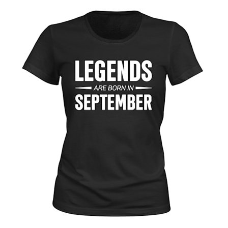 Legends Are Born In September - T-SKJORTE - DAME