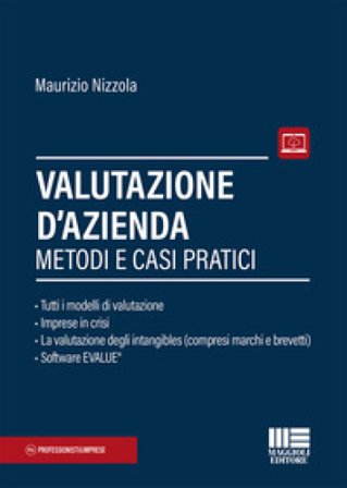 Valutazione d'azienda. Metodi e casi pratici. Con Contenuto digitale per download e accesso online Maurizio Nizzola