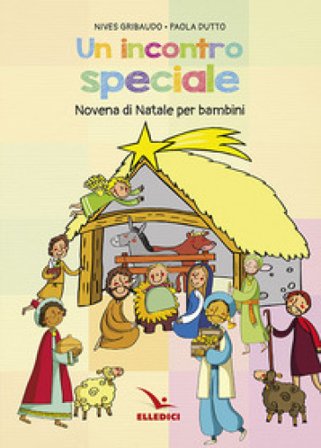 Incontro speciale. Novena di Natale per i bambini Nives Gribaudo