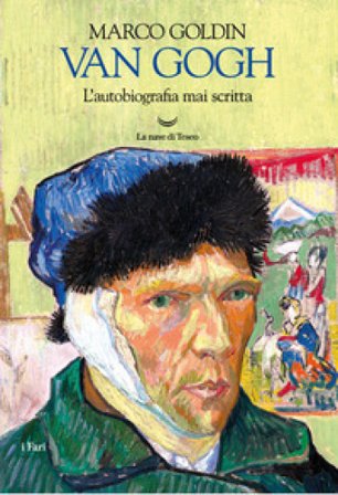 Van Gogh. L'autobiografia mai scritta Marco Goldin