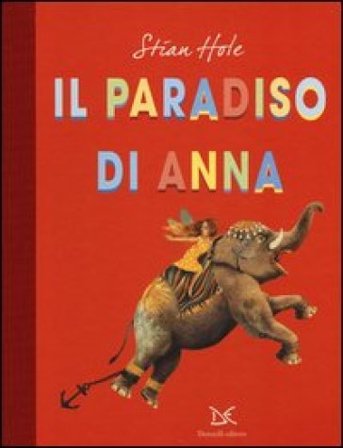 Il paradiso di Anna. Ediz. illustrata Stian Hole