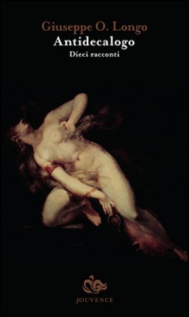 Antidecalogo. Dieci racconti Giuseppe O. Longo
