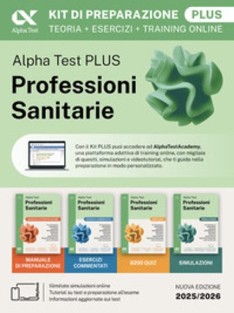 Alpha Test plus. Professioni sanitarie. Kit di preparazione plus. Per l'ammissione ai corsi di laurea triennale delle professioni sanitarie, tra cui 