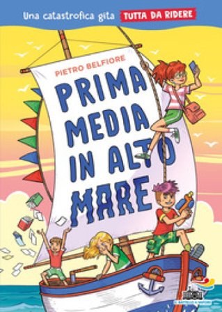 Prima media in alto mare. Una catastrofica gita tutta da ridere Pietro Belfiore