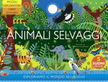 Animali selvaggi. Ediz. a colori Anne Rooney
