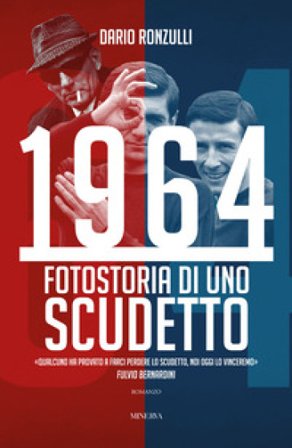 1964. Fotostoria di uno scudetto Dario Ronzulli