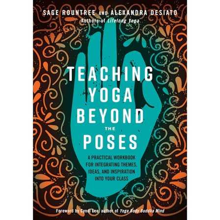 Teaching Yoga Beyond the Poses 9781623173227