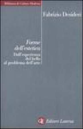 Forme dell'estetica. Dall'esperienza del bello al problema dell'arte Fabrizio Desideri
