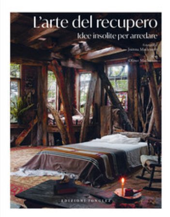 L'arte del recupero. Idee insolite per arredare Joanna Maclennan
