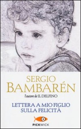 Lettera a mio figlio sulla felicità Sergio Bambaren