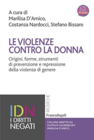 Le violenze contro la donna. Origini, forme, strumenti di prevenzione e repressione della violenza di genere. Con Contenuto digitale per accesso 
