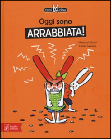 Oggi sono arrabbiata! Toni & Tina. Ediz. illustrata. Vol. 1 Meritxell Martí