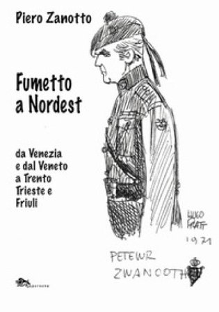 Fumetto a nordest da Venezia e dal Veneto a Trento Trieste e Friuli Piero Zanotto