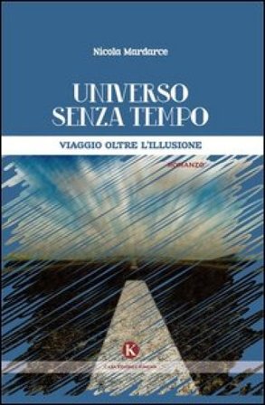 Universo senza tempo. Viaggio oltre l'illusione Nicola Mardarce