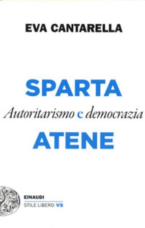 Sparta e Atene. Autoritarismo e democrazia Eva Cantarella
