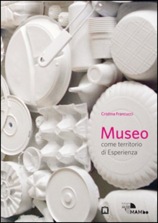 Museo come territorio di esperienza Cristina Francucci