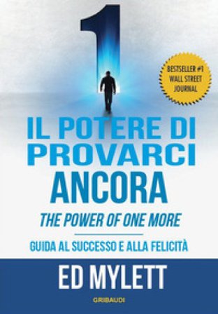 Il potere di provarci ancora. Guida al successo e alla felicità Ed Mylett