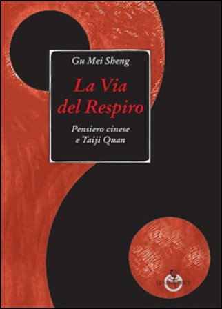 La via del respiro. Pensiero cinese e Taiji Quan Mei Sheng Gu
