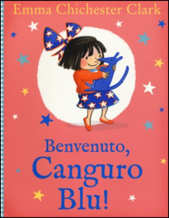 Benvenuto, Canguro Blu! Ediz. illustrata Emma Chichester Clark
