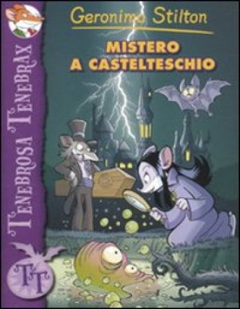 Mistero a Castelteschio. Ediz. illustrata Geronimo Stilton