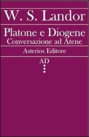 Platone e Diogene. Conversazione ad Atene Walter S. Landor