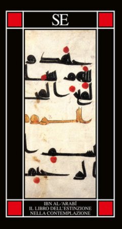 Il libro dell'estinzione nella contemplazione Ibn Arabî Muhyî-d-Dîn