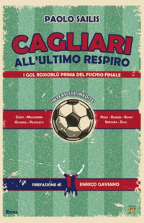 Cagliari all'ultimo respiro. I gol rossoblù prima del fischio finale Paolo Sailis