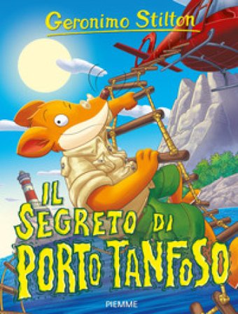 Il segreto di Porto Tanfoso. Ediz. a colori Geronimo Stilton