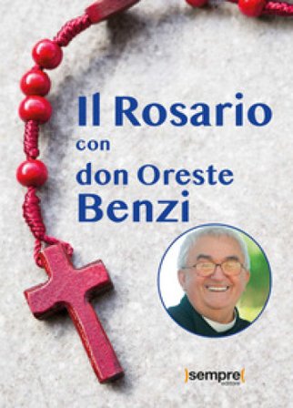 Il rosario con don Oreste Benzi Oreste Benzi