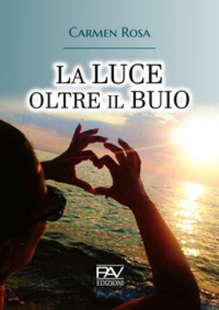 La luce oltre il buio Carmen Rosa