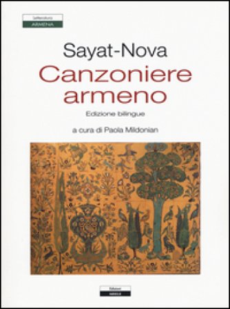 Canzoniere armeno. Testo a fronte armeno Sayat-Nova
