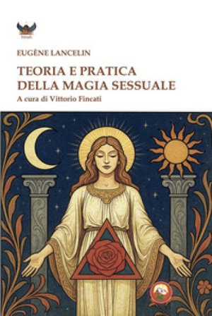 Teoria e pratica della magia sessuale Eugene Lancelin