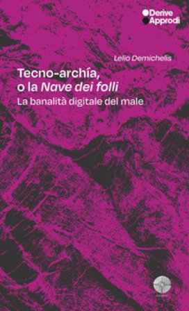 Tecno-archía. O la «Nave dei folli». La banalità digitale del male Lelio De Michelis