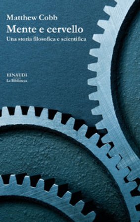 Mente e cervello. Una storia filosofica e scientifica Matthew Cobb
