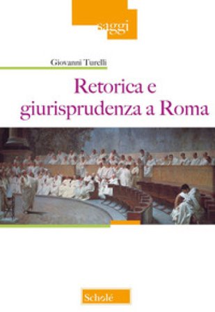Retorica e giurisprudenza a Roma Giovanni Turelli