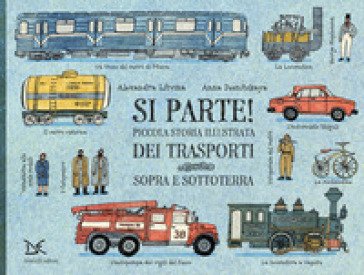 Si parte! Piccola storia illustrata dei trasporti sopra e sottoterra. Ediz. a colori Alexandra Litvina