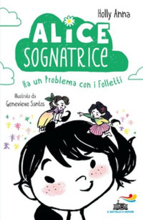 Alice sognatrice ha un problema con i folletti Holly Anna
