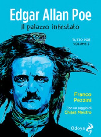 Edgar Allan Poe. Il palazzo infestato. Tutto Poe. Nuova ediz.. Vol. 2 Franco Pezzini
