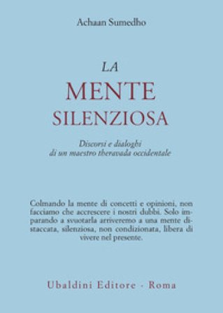 La mente silenziosa. Discorsi e dialoghi di un maestro theravada occidentale Achaan Sumedho