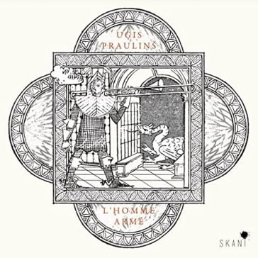 Ugis praulins l'homme arme Ars Antiqua Riga & U