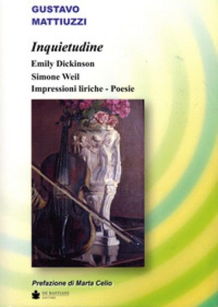 Inquietudine. Emily Dickinson, Simone Weil. Impressioni liriche Gustavo Mattiuzzi
