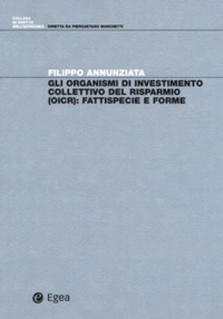 Gli organismi di investimento collettivo del risparmio (OICR). Fattispecie e forme Filippo Annunziata