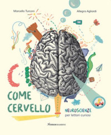 C come cervello. Neuroscienze per lettori curiosi. Ediz. a colori Marcello Turconi