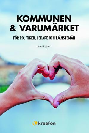 Kommunen & varumärket : för politiker, ledare och tjänstemän - Bok av Lena Leigert - Häfte