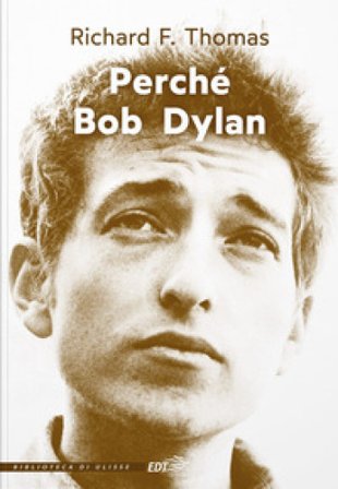 Perché Bob Dylan Richard F. Thomas