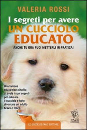 I segreti per avere un cucciolo educato Valeria Rossi