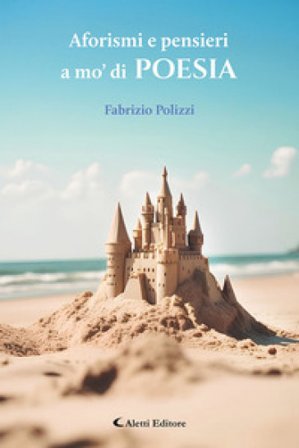 Aforismi e pensieri a mo' di poesia Fabrizio Polizzi