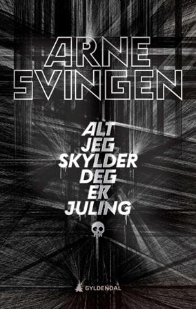 Alt jeg skylder deg er juling - Bok av Arne Svingen - Hardback
