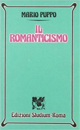 Il romanticismo. Per i Licei e gli Ist. Magistrali Mario Puppo